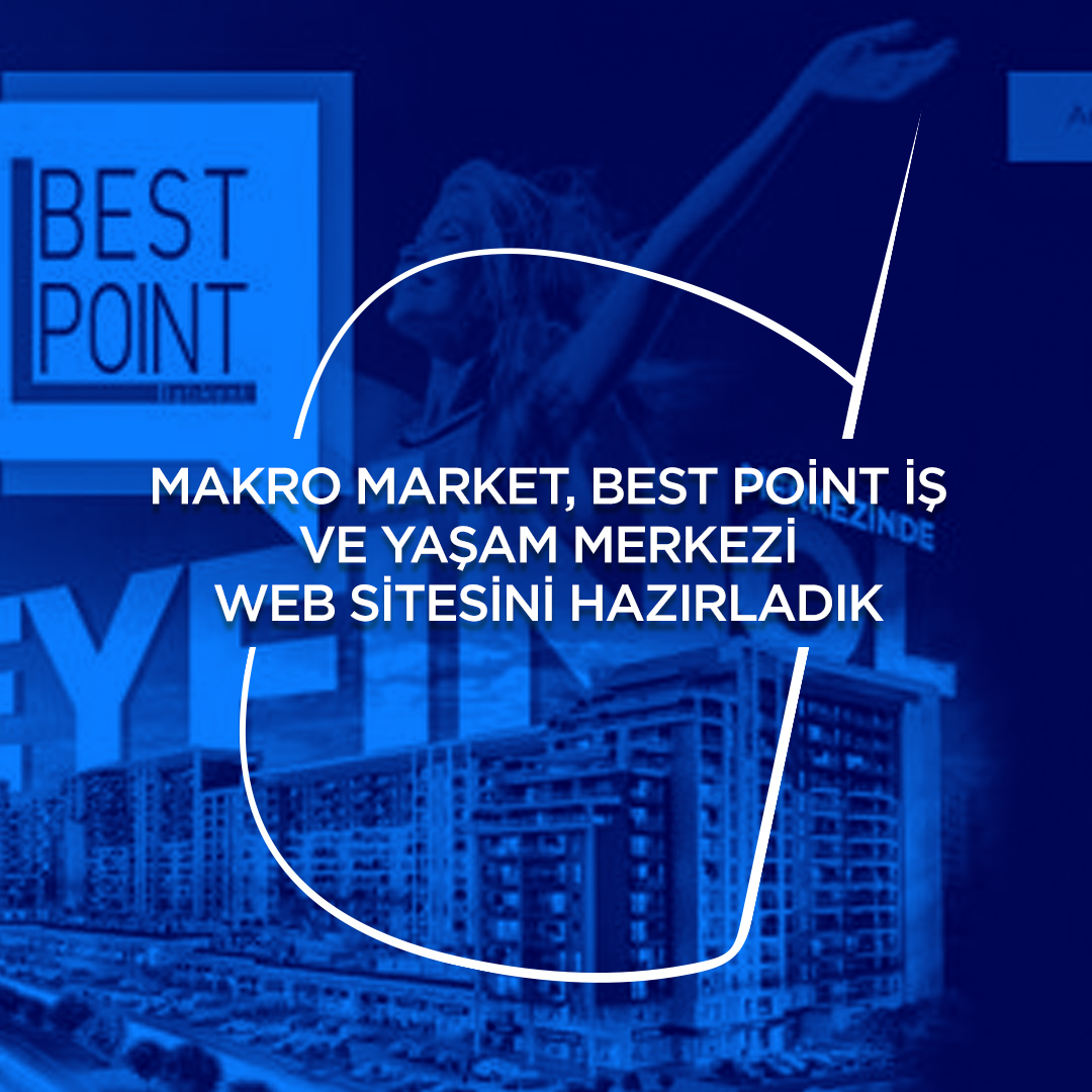 Makro Market, Best Point İş ve Yaşam Merkezi Web Sitesini Hazırladık. | Sıradışı Digital